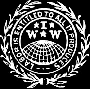 IWW Logo. Labor is entitled to all it produces.